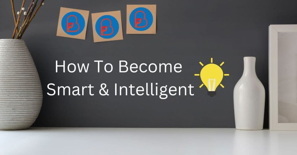 How To Become Smart & Intelligent