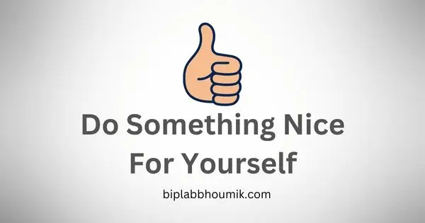 Do Something Nice For Yourself