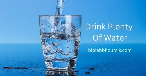 drink plenty of water